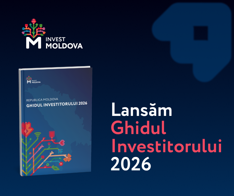 Republica Moldova, destinație strategică pentru afaceri - Agenția de Investiții lansează Ghidul Investitorului 2026